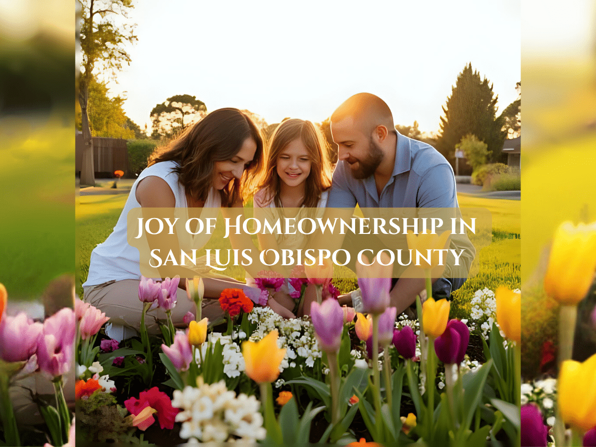 The Joy of Homeownership in SLO County